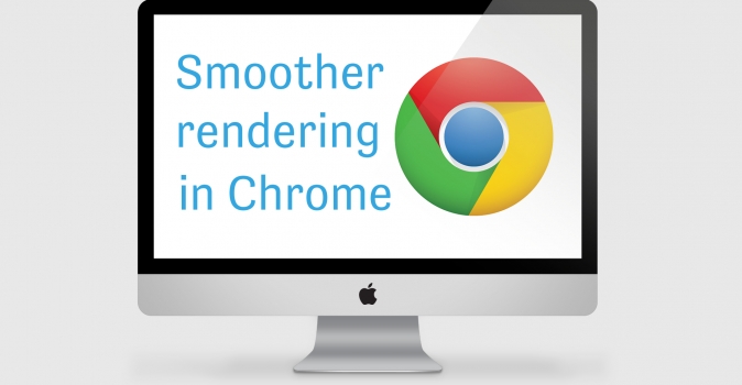 Smoother Rendering in Chrome